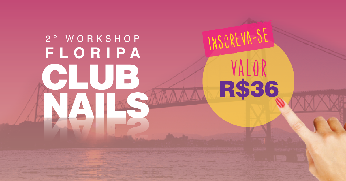 2º WORKSHOP FLORIPA CLUB NAILS