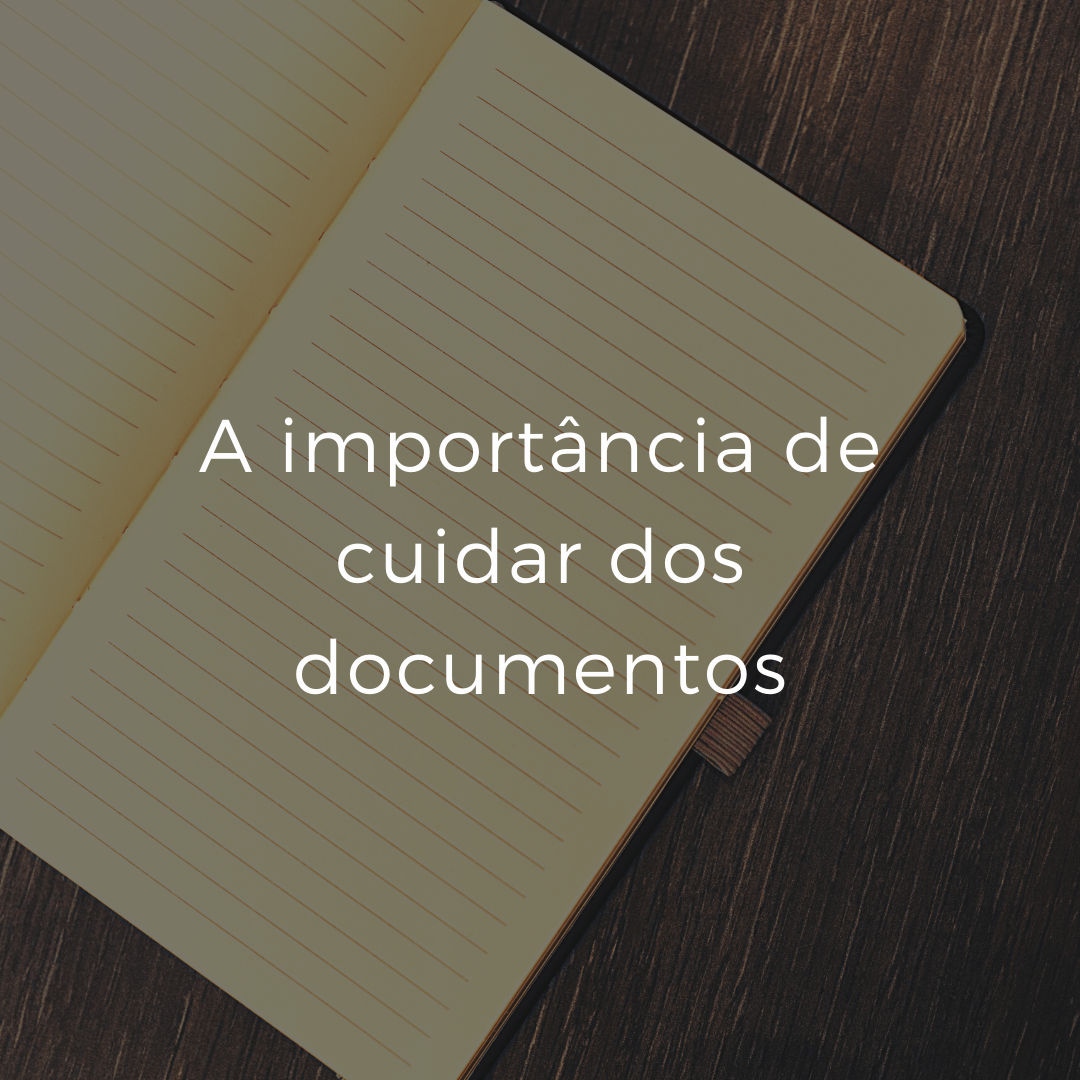 A importância de cuidar dos documentos
